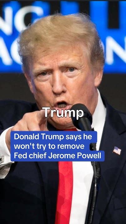 erome t|Donald Trump says he wont try to remove Fed chief Jerome Powell